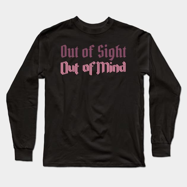 Out of Sight, Out of Mind Long Sleeve T-Shirt by CursedContent